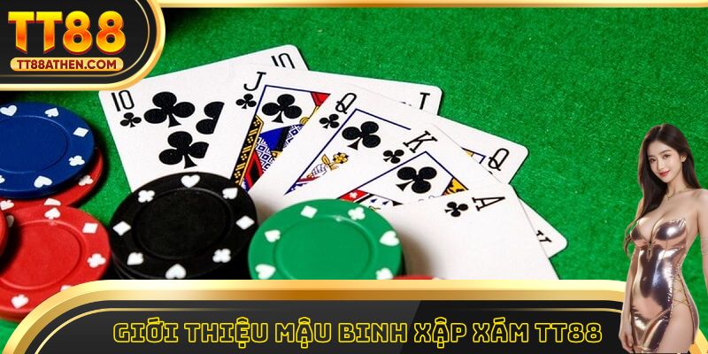 Giới thiệu Mậu Binh Xập Xám tt88